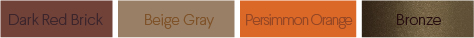 dark red brick, beige gray, persimmon orange and bronze color swatches